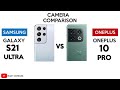 Samsung S21 Ultra VS OnePlus 10 Pro | Camera Comparison