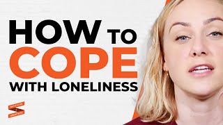 THERAPIST SHARES How To Cope With Feeling LONELY | Lewis Howes & Kati Morton