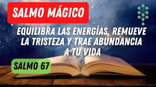 Salmo 67 para Equilibrar las Energías, remover la tristeza y traer abundancia a tu vida