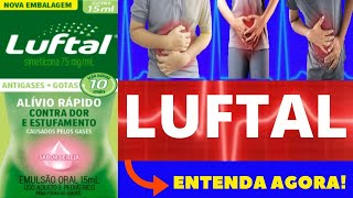 LUFTAL (ANTIGASES) - PARA QUE SERVE, COMOTOMAR, EFEITOS COLATERAIS - REMÉDIO PARA GASES