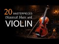 20 best violin music of all time. | Classical music to relax and work.