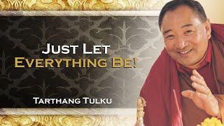 Tarthang Tulku, Just Let Everything Be The Path to Inner Peace , DEEP DIVING