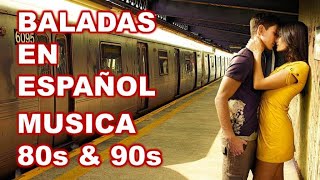 BALADAS EN ESPAÑOL ❤ MUSICA ROMANTICA ❤ RETRO MIX 80S Y 90S