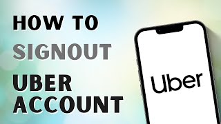How to Sign Out Uber Account | Logout Uber Account