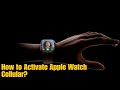 How to Activate Apple Watch Cellular?