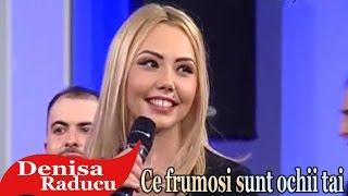 DENISA - CE FRUMOSI SUNT OCHII TAI - EMISIUNE 7.02.2016
