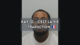 Kay-O - C’est La Vie - Traduction 🇫🇷