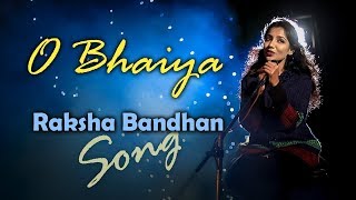 O Bhaiya - Raksha Bandhan Song