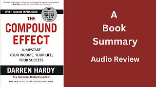 The Compound Effect by Darren Hardy A Book Summary