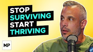 How To Create A Life You Can Thrive In, Not Survive In | Mind Pump 2341