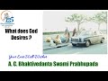 What does God Desires - A.C.Bhaktivedanta Swami Prabhupada