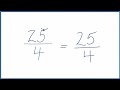 how to simplify the fraction 25 4 and as a mixed fraction