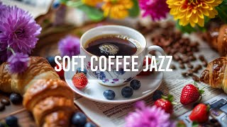 Soft Coffee Jazz - Exquisite Sweet Jazz Instrumental & Warm Bossa Nova Music to Work, Study