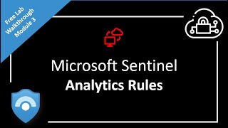 Enable and configure Analytics rules in Microsoft Sentinel | Free Lab Walkthrough - Module 3