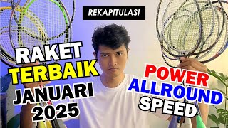 Rekapitulasi Raket Terbaik Januari 2025 | Tipe Speed Allround Power