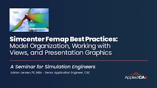 Simcenter Femap Best Practices: Model Organization, Views, \u0026 Presentation Graphics