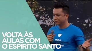 Volta as Aulas com o Espírito Santo - Pr Lucinho