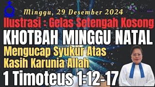 KHOTBAH MINGGU SETELAH NATAL 1 TIMOTIUS 1:12-17 MENGUCAP SYUKUR ATAS KASIH KARUNIA ALLAH