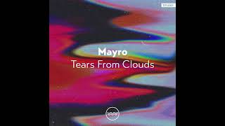 Mayro - Tears From Clouds (Original Mix)