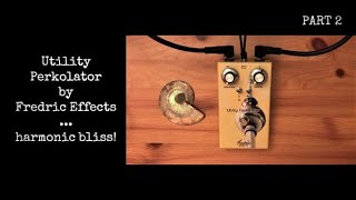 Tgv demos : Fredric Effects Utility Perkolator - PART II