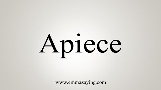 How To Say Apiece