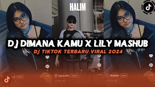 DJ DIMANA KAMU X LILY MASHUB SOUND JJ TIK TOK YANG KALIAN CARI CARI VIRALL