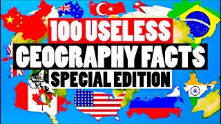 100 Useless Geographical Facts - Special Edition