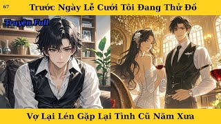 [Truyện Audio Full] Trước Ngày Lễ Cưới Tôi Đang Thử Đồ Vợ Lại Lén Gặp Lại Tình Cũ Năm Xưa