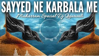 Sayyed Ne Karbala Me Wade Nibha Diye Hai Dj Remix | मुहर्रम की नई कव्वाली | New Dj Mix Qawwali 2023