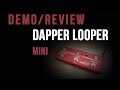 REVIEW OF DAPPER LOOPER MINI - By VALETON