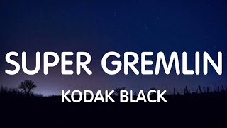 Kodak Black - Super Gremlin (Lyrics) New Song