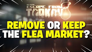 Escape From Tarkov - Should BSG REMOVE Or KEEP The Flea Market?