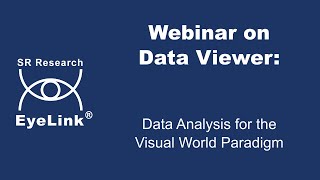 Webinar - Data Analysis for the Visual World Paradigm Using Data Viewer