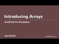JavaScript for Developers 28 - Introducing Arrays