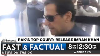 Fast & Factual LIVE: Pakistan's Supreme Court Calls Imran Khan's Arrest Illegal