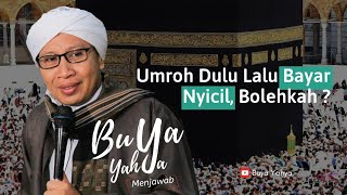 Umroh Dulu Lalu Bayar Nyicil, Bolehkah ? | Buya Yahya Menjawab