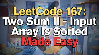 LeetCode 167: Two Sum II - Input Array Is Sorted Made Easy for Complete Beginners - Python Tutorial