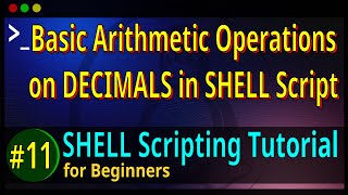 11 | Basic Arithmetic Operations on DECIMALS in BASH SHELL Script