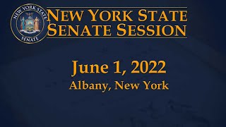 New York State Senate Session - 06/01/22