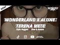 DJ WONDERLAND X ALONE X TERENA METE REGGAE STYLE SLOW REVERB | NOWOII RMX