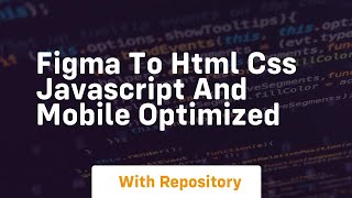 Figma to html css javascript and mobile optimized