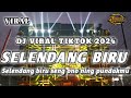 DJ SELENDANG BIRU .. DJ VIRAL TIKTOK 2024