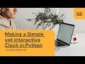 Making a simple but interactive clock in Python | Coding in Python