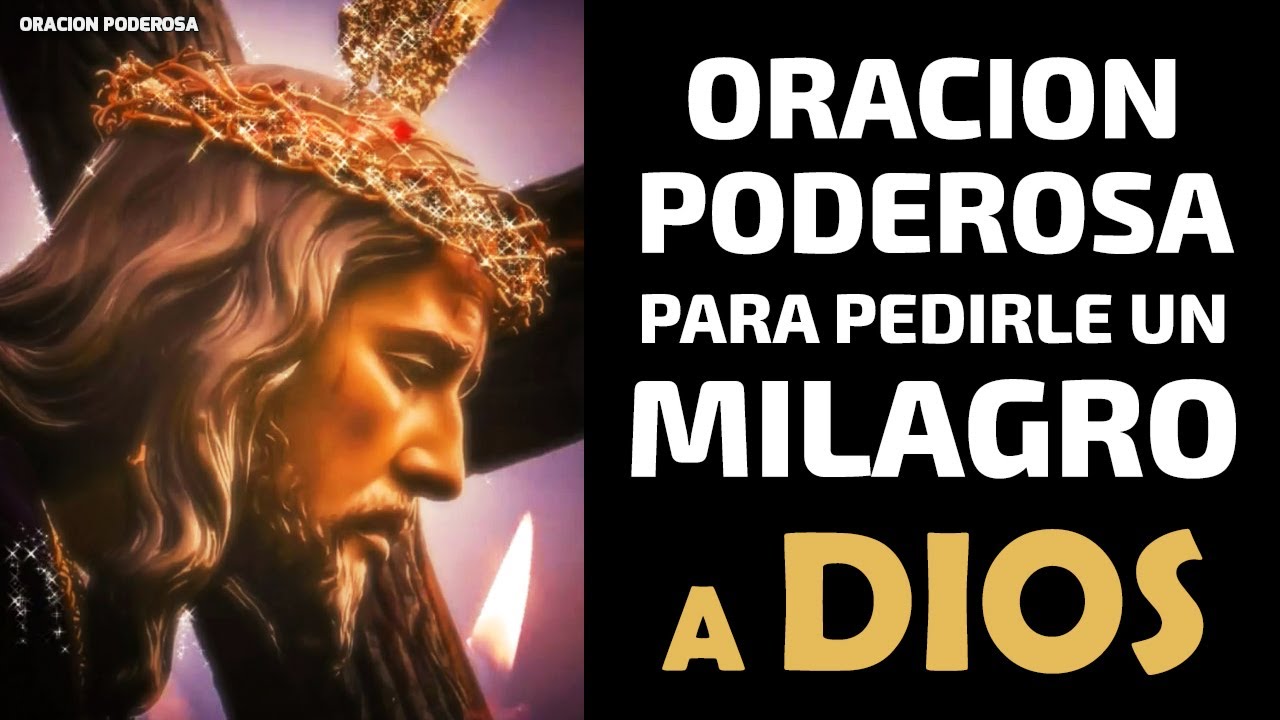 Oración Poderosa Para Pedirle Un Milagro A Dios - YouTube