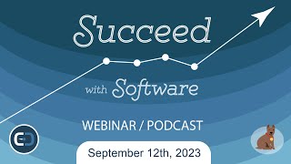 Succeed with Software : Q\u0026A Webinar : September 12th, 2023