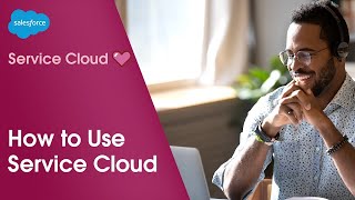 How to Use Service Cloud Platform | Salesforce Demo