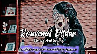 Rouvmut Dildar (slowed and reverb) | New Superhit Kashmiri Song