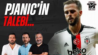 PJANIC BEŞİKTAŞ'TA KALACAK MI? Beşiktaş Transfer Gündemi, Gaziantep FK Maçı | Vida, Larin ve Ljacic