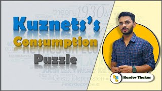 #20 Kuznets's consumption puzzle by Hardev Thakur