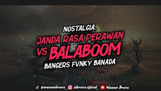 NOSTALGIA DJ BALABOOM vs DJ TAPI RASA PERAWAN